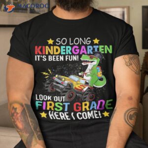 So Long Kindergarten First Grade Here I Come Back To School Shirt