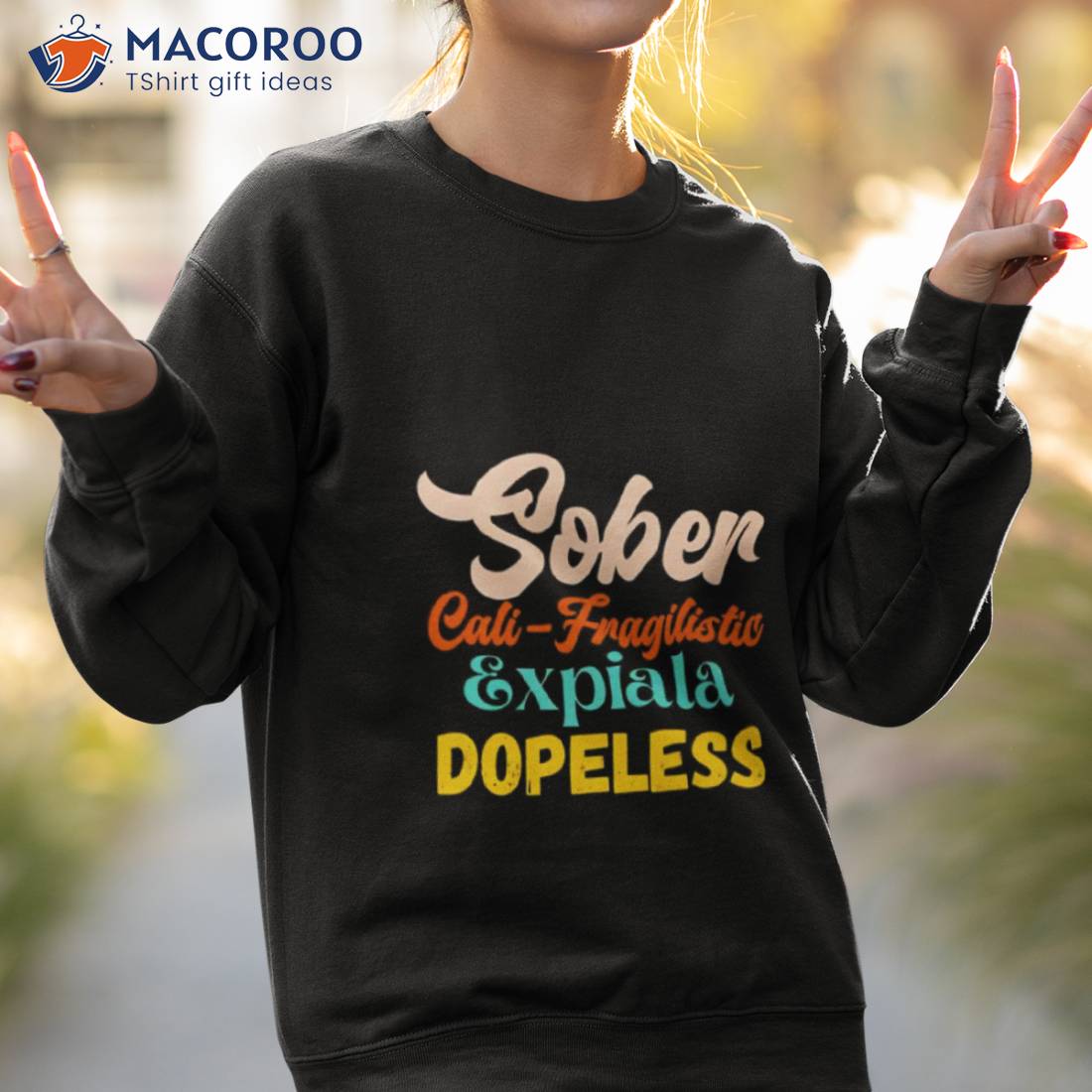 Sober Cali Fragilistic Expiala Dopeless Shirt Sober Cali Fragilistic Expiala Dopeless Shirt