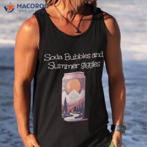 soda bubble and summery giggles with mountain sunset shirt tank top
