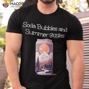 soda bubble and summery giggles with mountain sunset shirt tshirt