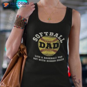 softball dad like a baseball but with bigger balls shirt tank top 4 1