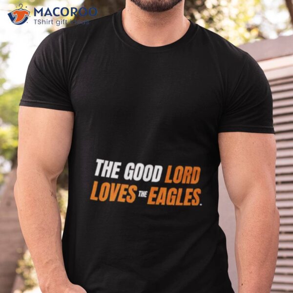 Southern Miss Golden Eagles The Good Lord Loves The Eagles Shirt