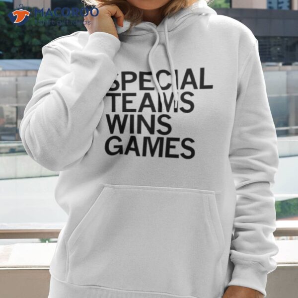 Special Teams Wins Games Shirt