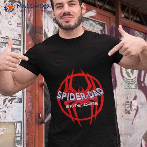 Spider Dad Into The Dadverse Shirt