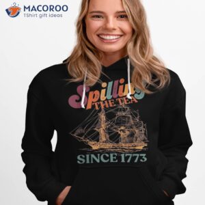 spilling the tea since 1773 for history teachers 4th of july shirt hoodie 1