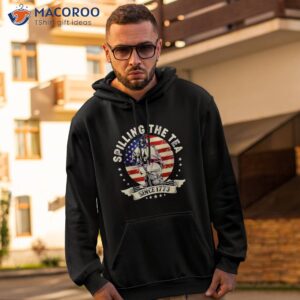 spilling the tea since 1773 patriotic 4th of july shirt hoodie 2