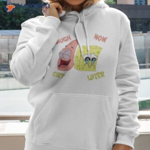 spongebob laugh now cry shirt hoodie 2