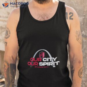 st louis city sc our city our spirit shirt tank top