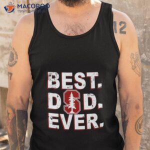 stanford cardinal best dad ever shirt tank top