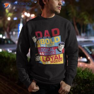 star trek original series dad you are bold shirt sweatshirt