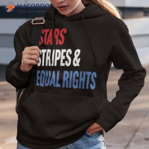 stars stripes and equal rights 4th of july s shirt hoodie 3 1