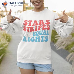 stars stripes and equal rights 4th of july s shirt sweatshirt 1 1