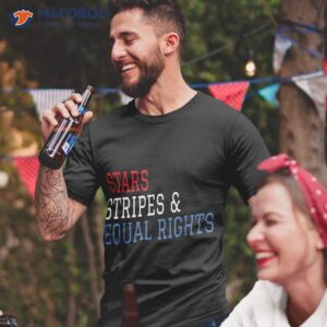 stars stripes and equal rights 4th of july s shirt tshirt 2 3