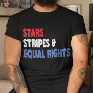 Stars Stripes And Equal Rights 4th Of July ‘s Shirt