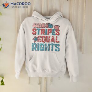 stars stripes equal rights funny 4th of july s shirt hoodie