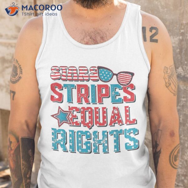 Stars Stripes Equal Rights Funny 4th Of July ‘s Shirt