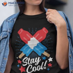 stay cool popsicle funny 4th of july independence day shirt tshirt