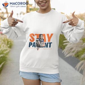stay patient stefon thompson shirt sweatshirt