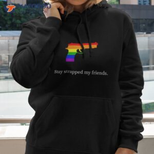 stay strapped my friends lgbt gun shirt hoodie