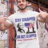 Stay Strapped Or Get Clapped, George Washington,4th Of July Shirt