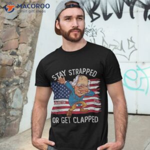stay strapped or get clapped george washington 4th of july shirt tshirt 3 3