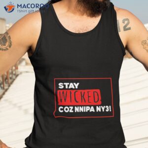 stay wicked coz nnipa ny3 shirt tank top 3