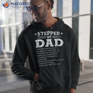 stepped up dad one who made the choice to love child fathers shirt hoodie 1