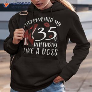 stepping into my 35th birthday like a boss gift 35 years old shirt hoodie 3