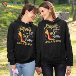 stepping into my 90th birthday like a queen bday gift shirt hoodie 1