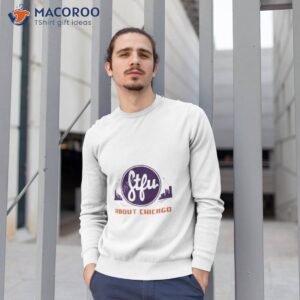 stfu about chicago chips shirt sweatshirt 1