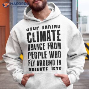 stop taking climate advice from people who fly around in private jets shirt hoodie