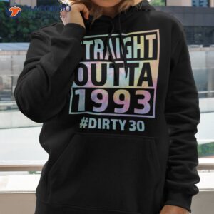 Straight Outta 1993 Dirty Thirty Funny 30th Birthday Tie Dye Shirt