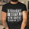 Straight Outta 5th Grade Class Of 2023 Funny Graduation Shirt