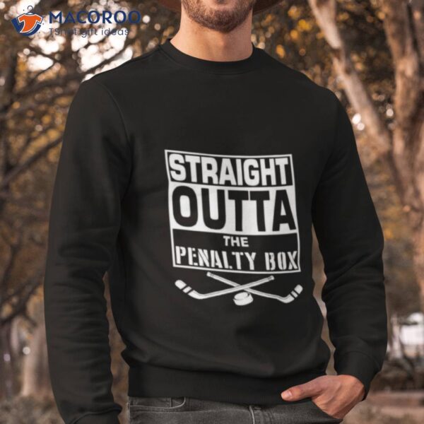 Straight Outta The Penalty Box Hockey Sticks Shirt