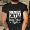 Straight Outta The Penalty Box Hockey Sticks Shirt