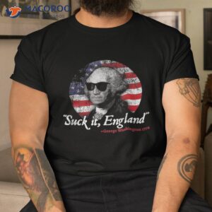 suck it england 4th of july george washington 1776 funny shirt tshirt