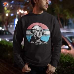 suck it england funny 4th of july george washington 1776 shirt sweatshirt 1