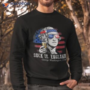 suck it england funny 4th of july george washington 1776 shirt sweatshirt 2