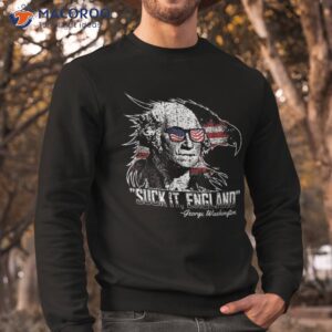 suck it england funny 4th of july george washington 1776 shirt sweatshirt 5