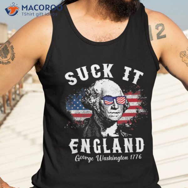 Suck-it England Funny 4th Of July George Washington 1776 Shirt