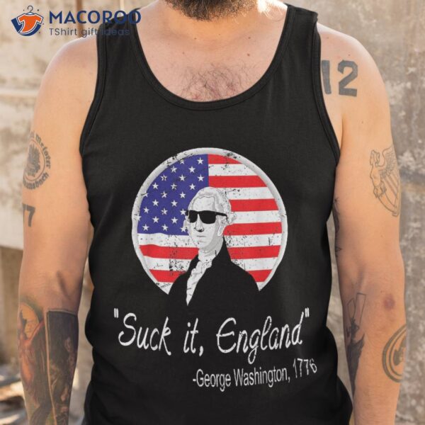 Suck-it England Funny 4th Of July George Washington 1776 Shirt