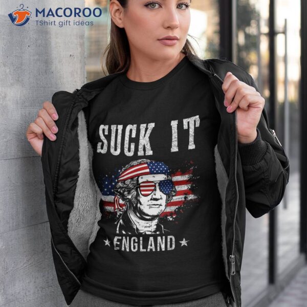 Suck It England Funny 4th Of July – George Washington Shirt