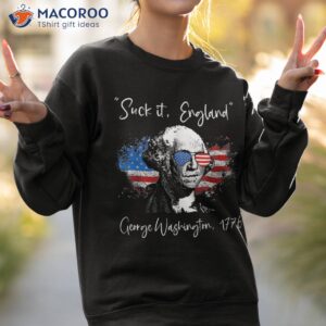 suck it england funny george washington usa flag 4th of july shirt sweatshirt 2