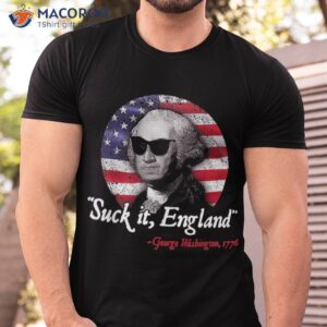 Suck It Funny England 4th Of July – George Washington Shirt