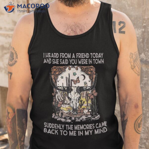 Suddenly The Memories Came Back To Me In My Mind Bull-skull Shirt