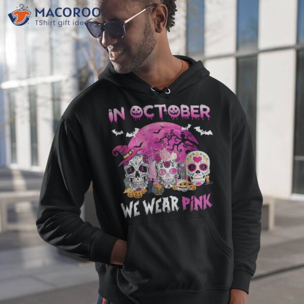 Sugar Skulls In October We Wear Pink Breast Cancer Awareness Shirt