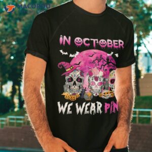 sugar skulls in october we wear pink breast cancer awareness shirt tshirt