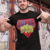 Super Dad Super | Father’S Day Gift Shirt