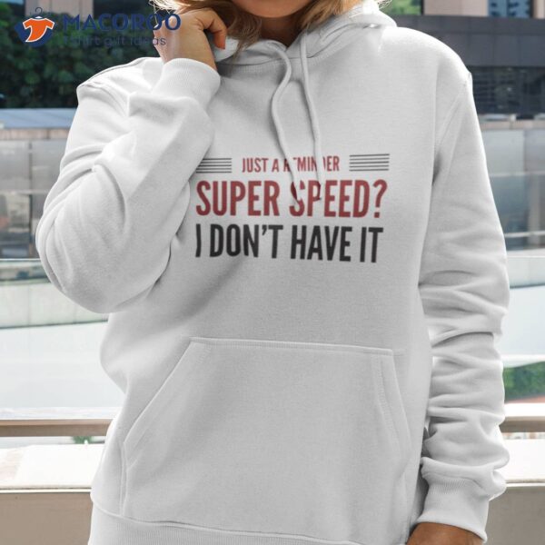 Super Speed I Don’t Have It Legends Of Tomorrow Shirt