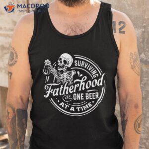 surviving fatherhood one beer at a time funny dad joke shirt tank top